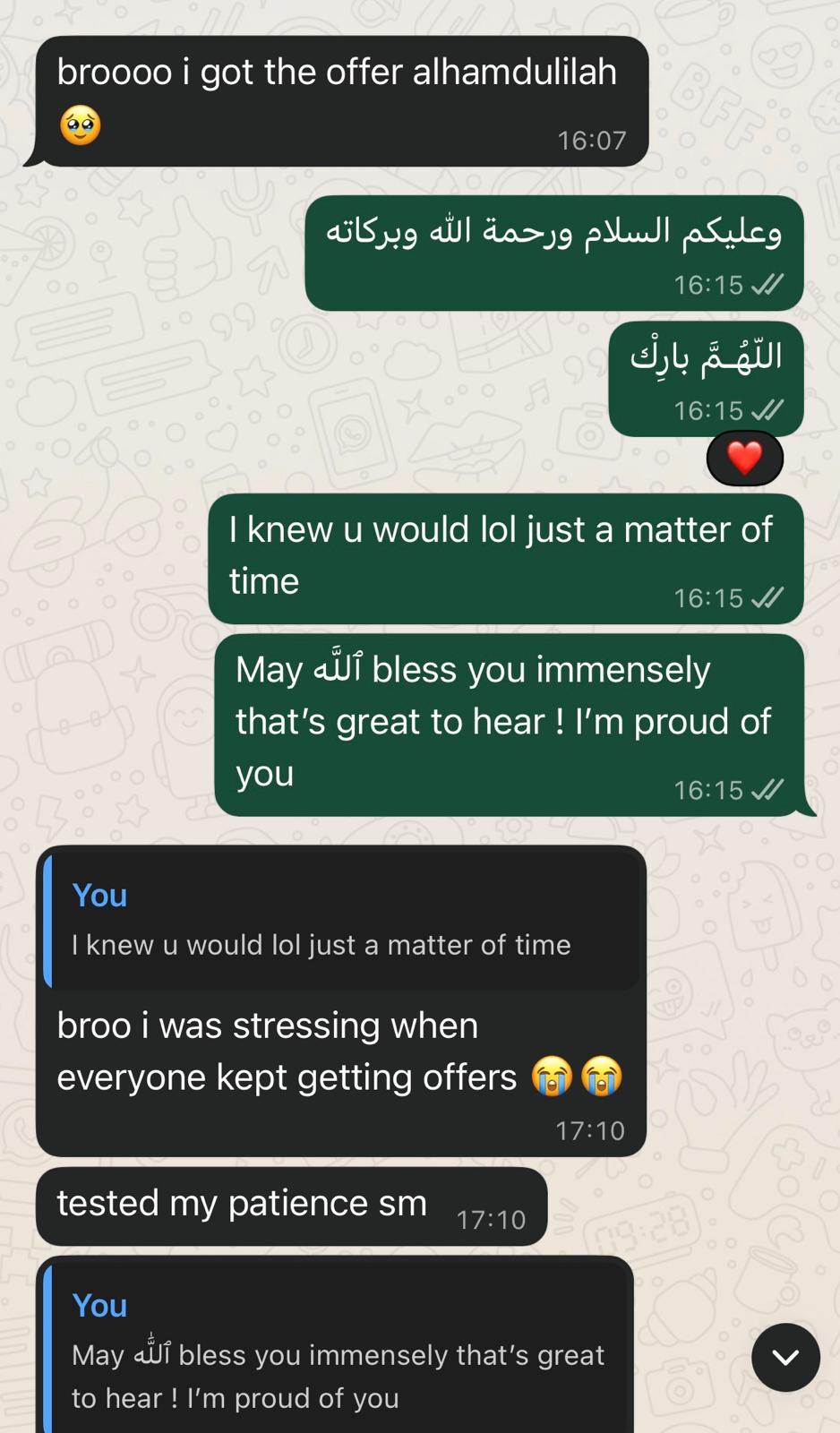 "broooo i got the offer alhamdulilah… broo i was stressing when everyone kept getting offers, tested my patience sm."