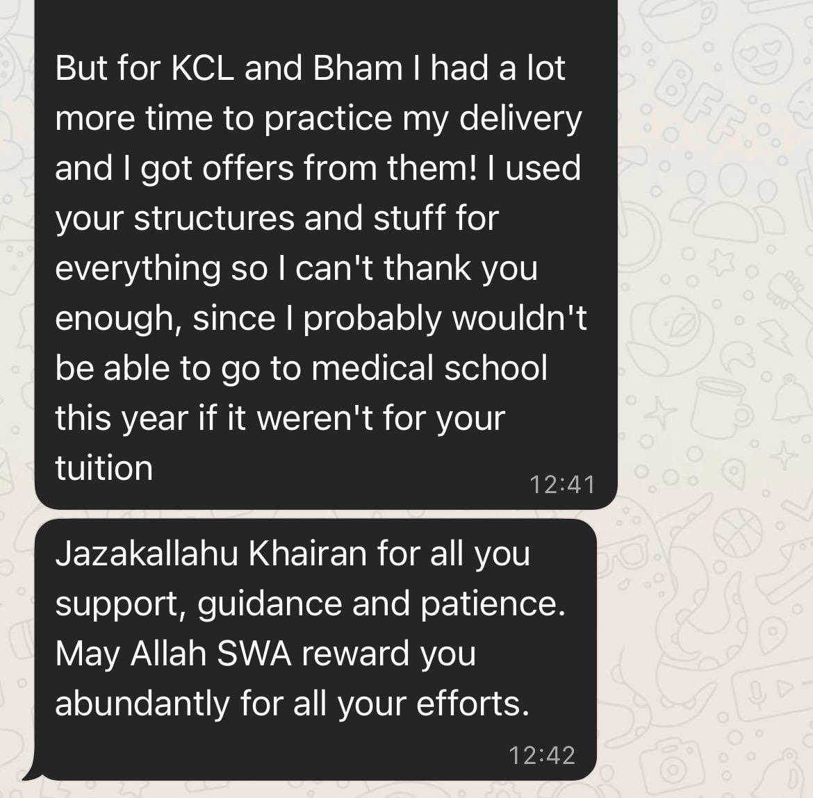 "I used your structures and stuff for everything… I probably wouldn't be able to go to medical school this year if it weren't for your tuition." — KCL & Birmingham offers.